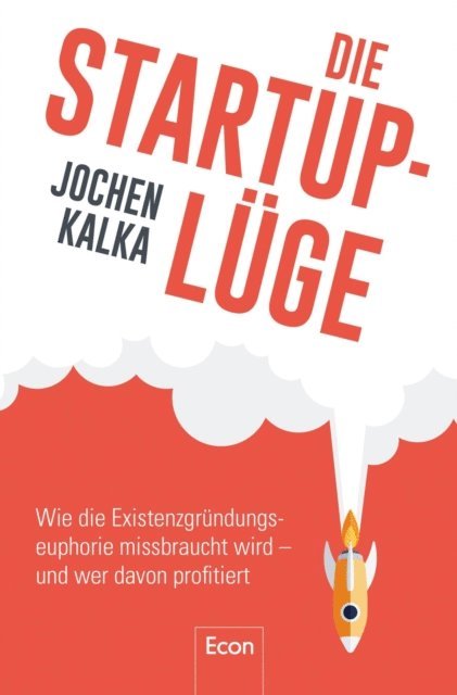 Jochen Kalka - Die StartUp-Lüge, E-bok