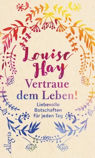 Louise Hay - Vertraue dem Leben!, E-bok