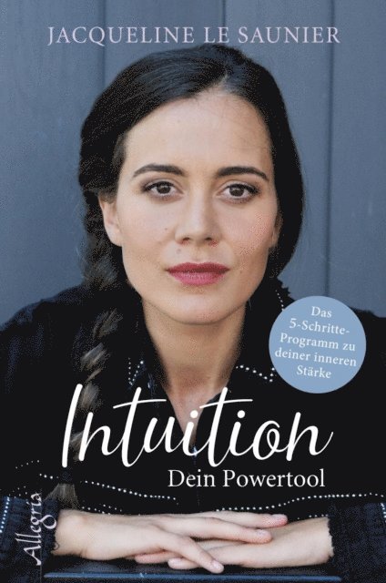 Jacqueline Le Saunier - Intuition - Dein Powertool, E-bok