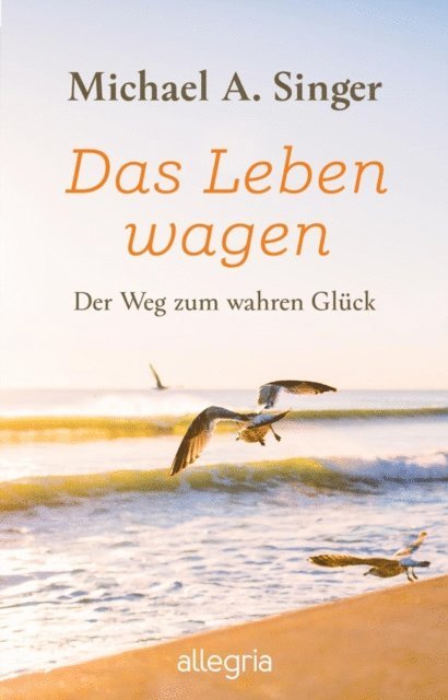 Michael A. Singer - Das Leben wagen, E-bok