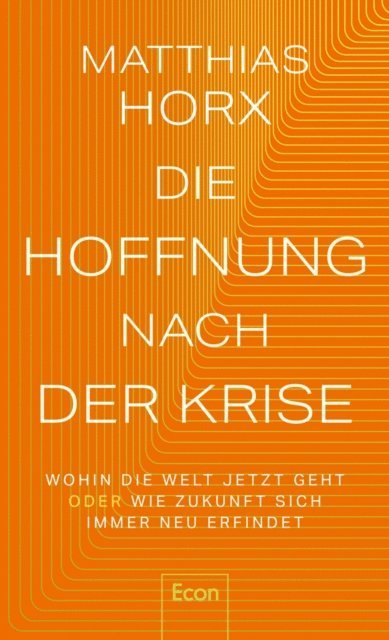 Matthias Horx - Die Hoffnung nach der Krise, E-bok