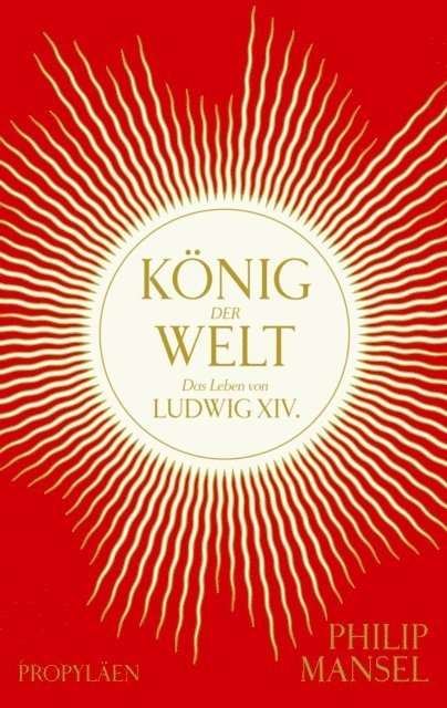 Philip Mansel - König der Welt, E-bok