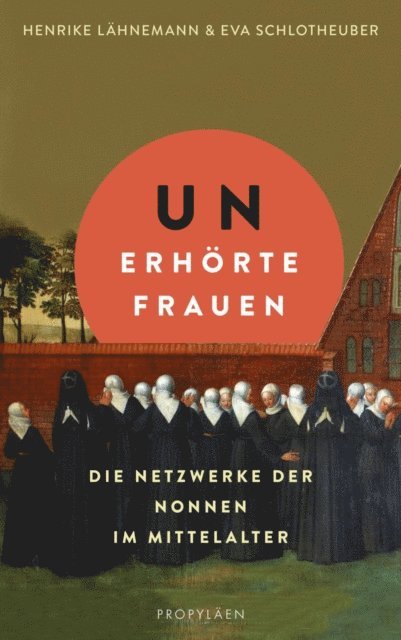 Eva Schlotheuber, Henrike Lahnemann - Unerhörte Frauen, E-bok