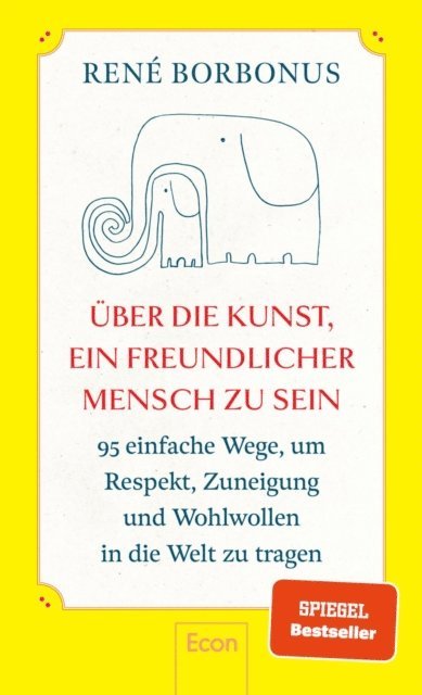 Rene Borbonus - Über die Kunst, ein freundlicher Mensch zu sein, E-bok