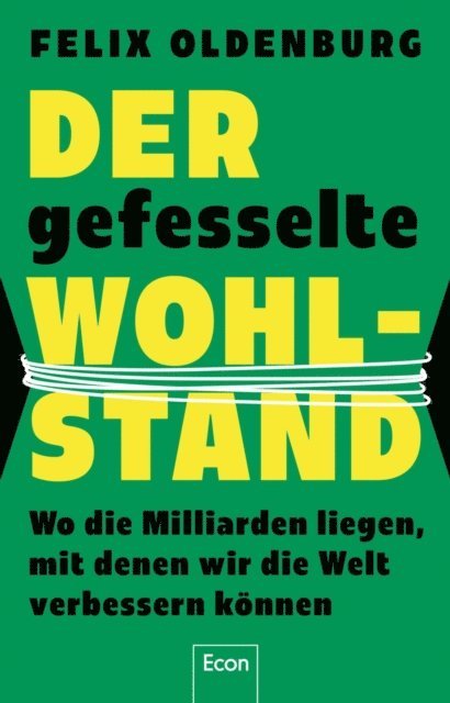 Felix Oldenburg - Der gefesselte Wohlstand, E-bok