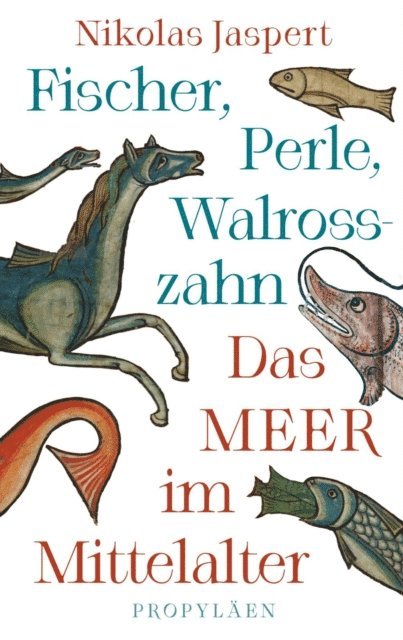 Nikolas Jaspert - Fischer, Perle, Walrosszahn – Das Meer im Mittelalter, E-bok
