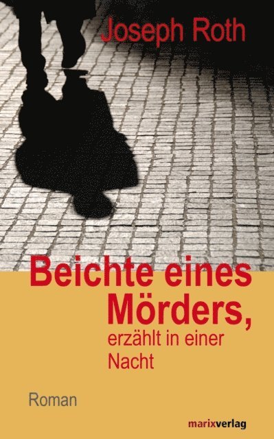 Joseph Roth - Beichte eines Mörders, erzählt in einer Nacht, E-bok