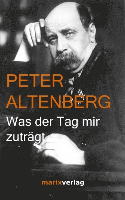Peter Altenberg, Karl Kraus - Was der Tag mir zuträgt, E-bok