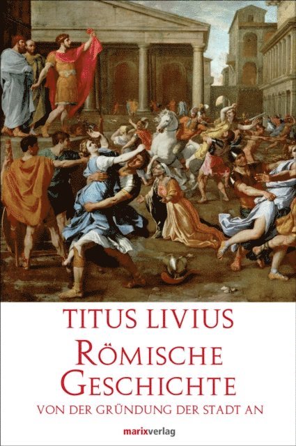 Titus Livius, Dr. Lenelotte Moller - Römische Geschichte, E-bok