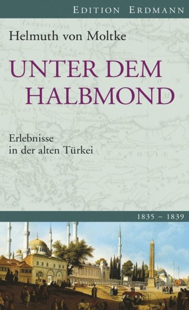 Helmuth von Moltke - Unter dem Halbmond, E-bok