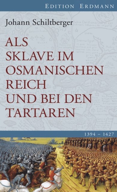 Johann Schiltberger - Als Sklave im Osmanischen Reich und bei den Tartaren, E-bok. Tillgänglighet: Lägg i varukorg