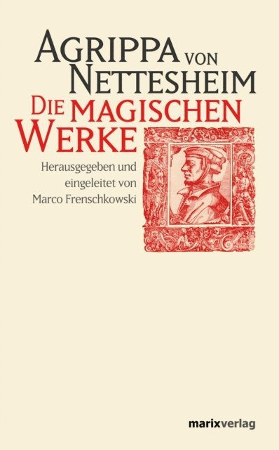 Agrippa von Nettesheim, Marco Frenschkowski - Die magischen Werke, E-bok