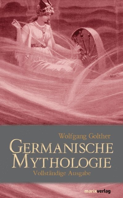 Wolfgang Golther - Germanische Mythologie, E-bok