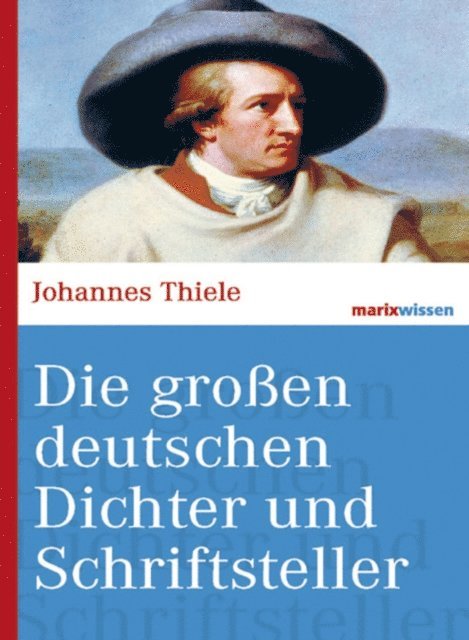 Johannes Thiele - Die großen deutschen Dichter und Schriftsteller, E-bok