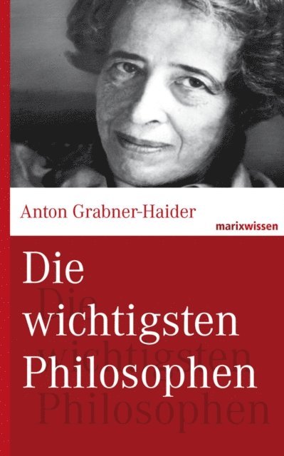 Anton Grabner-Haider - Die wichtigsten Philosophen, E-bok