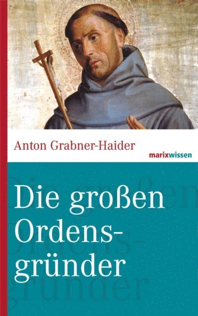 Anton Grabner-Haider - Die großen Ordensgründer, E-bok