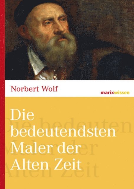 Norbert Wolf - Die bedeutendsten Maler der Alten Zeit, E-bok