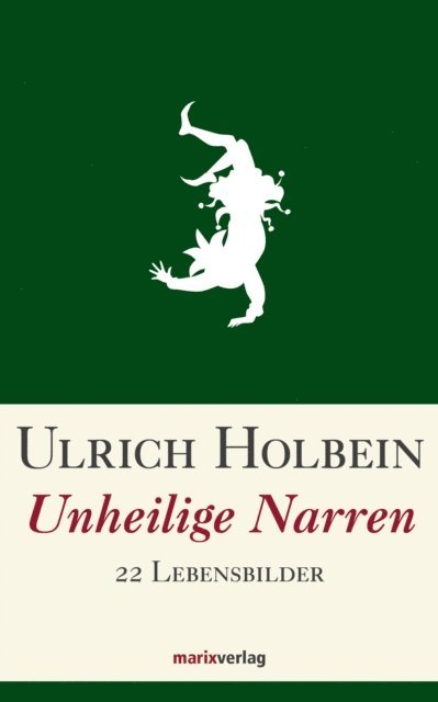 Ulrich Holbein - Unheilige Narren, E-bok