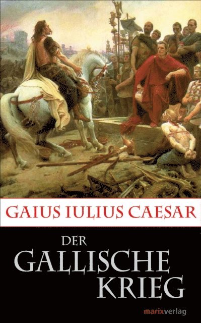 Gaius Iulius Caesar - Der Gallische Krieg, E-bok