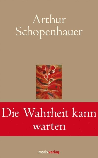 Arthur Schopenhauer, Bruno Kern - Die Wahrheit kann warten, E-bok
