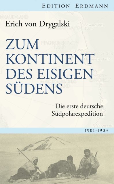 Erich von Drygalski - Zum Kontinent des eisigen Südens, E-bok