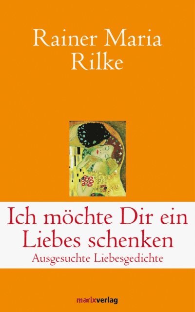 Rainer Maria Rilke, Adrienne Schneider - Ich möchte Dir ein Liebes schenken, E-bok
