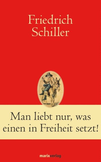 Friedrich Schiller, Hans-Joachim Simm - Man liebt nur, was einen in Freiheit setzt!, E-bok