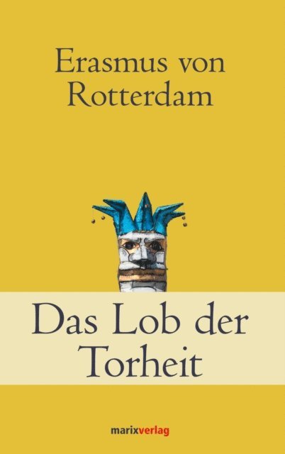 Erasmus von Rotterdam - Das Lob der Torheit, E-bok