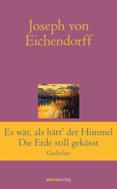 Joseph von Eichendorff, Hans-Joachim Simm - Es war, als hätt' der Himmel die Erde still geküsst, E-bok