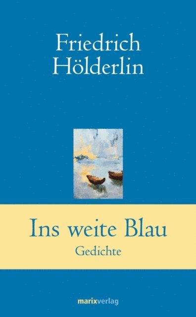 Friedrich Holderlin, Hans-Joachim Simm - Ins weite Blau, E-bok
