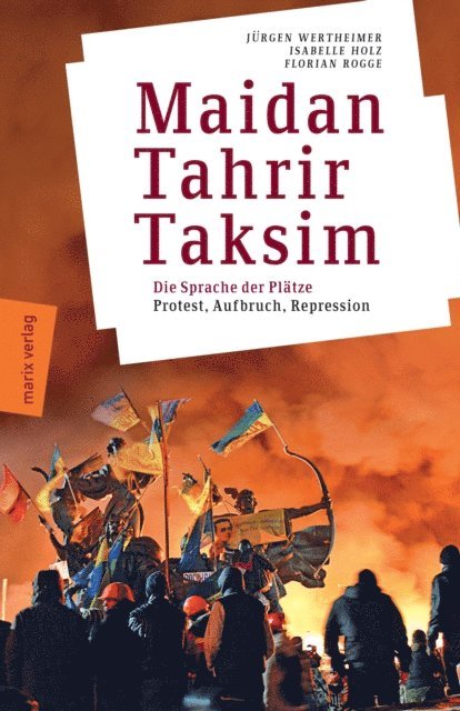 Florian Rogge, Isabelle Holz, Jurgen Wertheimer - Maidan – Tahrir – Taksim, E-bok