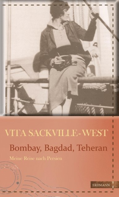 Vita Sackville-West, Susanne Gretter - Bombay, Bagdad, Teheran, E-bok