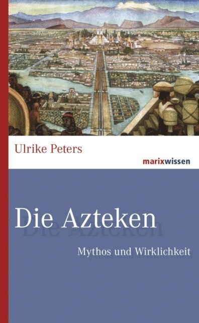 Ulrike Peters - Die Azteken, E-bok