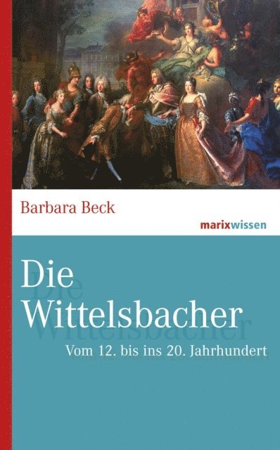 Barbara Beck - Die Wittelsbacher, E-bok