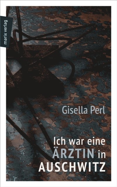 Gisella Perl, Dr. Andrea Rudorff - Ich war eine Ärztin in Auschwitz, E-bok