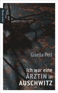 Ich war eine Ã¿rztin in Auschwitz