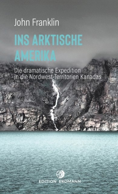 John Franklin - Ins Arktische Amerika, E-bok
