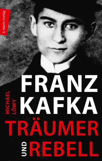 Michael Lowy - Franz Kafka - Träumer und Rebell, E-bok