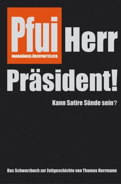Thomas Herrmann - Pfui Herr Präsident!, E-bok