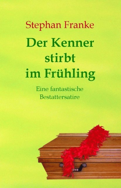 Stephan Franke - Der Kenner stirbt im Frühling, E-bok