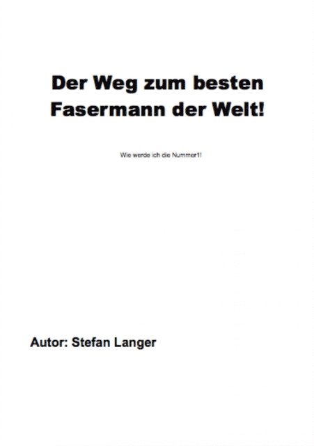 Stefan Langer - Der Weg zum besten Fasermann der Welt, E-bok