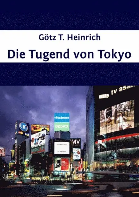 Gotz T. Heinrich - Die Tugend von Tokyo, E-bok. Tillgänglighet: Lägg i varukorg