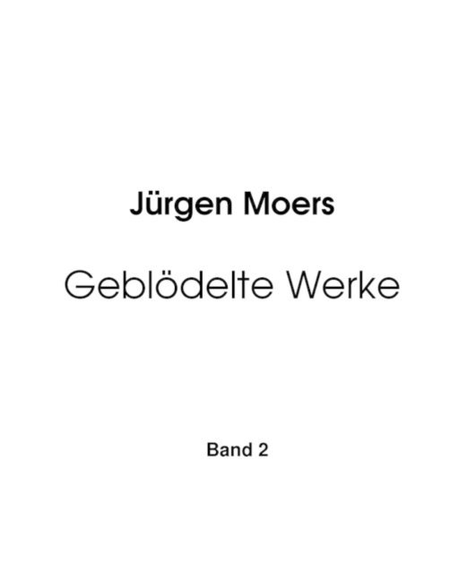Jurgen Moers - Geblödelte Werke, Band 2, E-bok