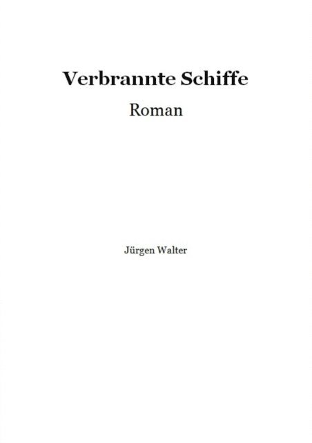 Jurgen Walter - Verbrannte Schiffe, E-bok