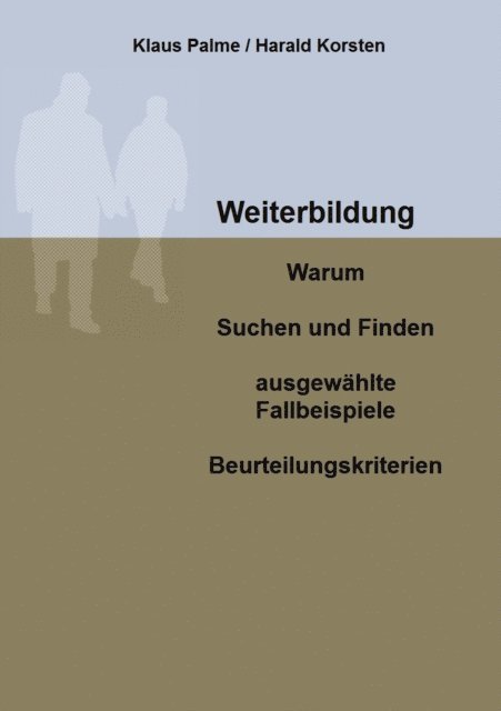 Klaus Palme - Weiterbildung: Warum, Suchen und Finden, ausgewählte Fallbeispiele, Beurteilungskriterien, E-bok