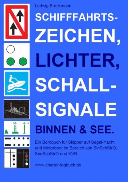 Ludwig Brackmann - Schifffahrtszeichen, Lichter, Schallsignale Binnen & See. Ein Bordbuch für Skipper auf Segel-Yacht und Motorboot im Bereich von BinSchStrO, SeeSchStrO und KVR., E-bok. Tillgänglighet: Lägg i varukorg