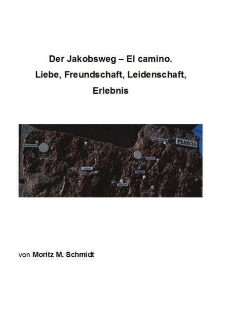 Moritz Schmidt - Der Jakobsweg - El camino., E-bok