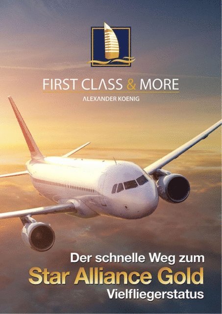 Alexander Koenig - Der schnelle Weg zum Star Alliance GOLD Vielfliegerstatus, E-bok