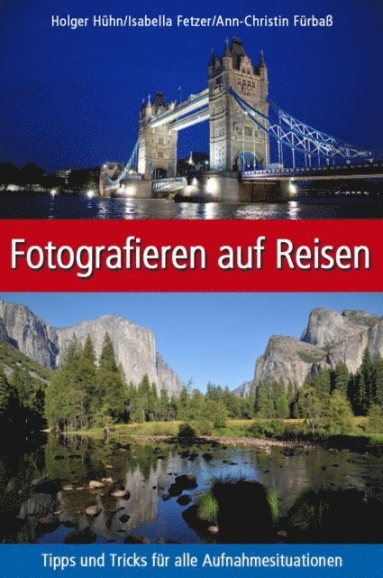 Isabella Fetzer, Holger Huhn, Ann-Christin Furba - Fotografieren auf Reisen, E-bok