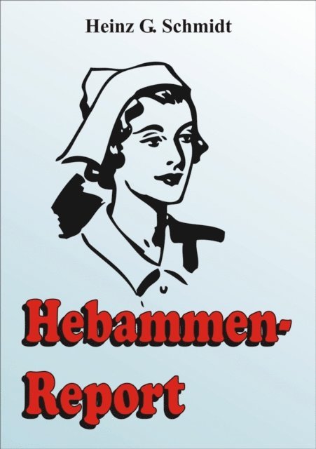 Heinz G. Schmidt - Hebammen-Report, E-bok